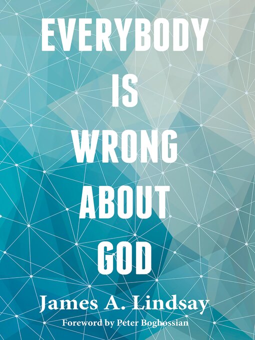 Title details for Everybody Is Wrong About God by James Lindsay - Available